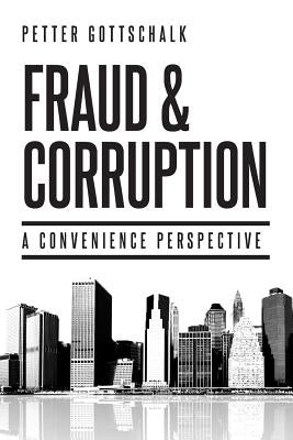Fraud and Corruption: A Convenience Perspective by Gottschalk, Petter