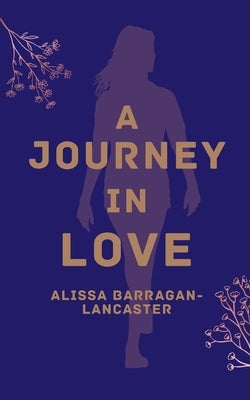 A Journey in Love by Barragan-Lancaster, Alissa