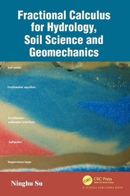 Fractional Calculus for Hydrology, Soil Science and Geomechanics: An Introduction to Applications by Su, Ninghu