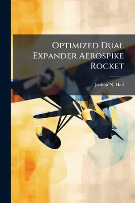 Optimized Dual Expander Aerospike Rocket by Hall, Joshua N.