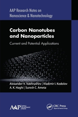 Carbon Nanotubes and Nanoparticles: Current and Potential Applications by Vakhrushev, Alexander V.