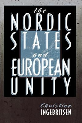 Nordic States and European Unity by Ingebritsen, Christine