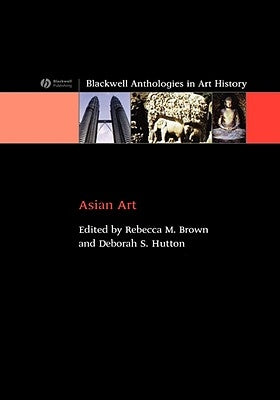 Asian Art: An Anthology by Brown, Rebecca
