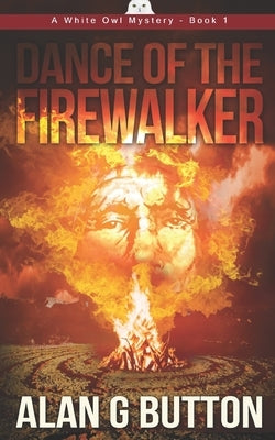 Dance of the Firewalker: White Owl Mystery: Book One by Button, Alan G.
