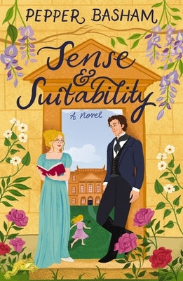 Sense and Suitability: A Sweet Regency, Enemies-To-Lovers Rom-Com by Basham, Pepper