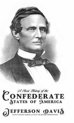A Short History of the Confederate States of America by Davis, Jefferson