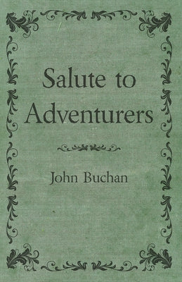Salute to Adventurers by Buchan, John