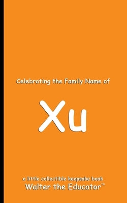 Celebrating the Family Name of Xu by Walter the Educator