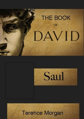 The Book of David: Saul by Morgan, Terence