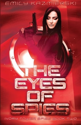 The Eyes of Spies by Kazmierski, Emily