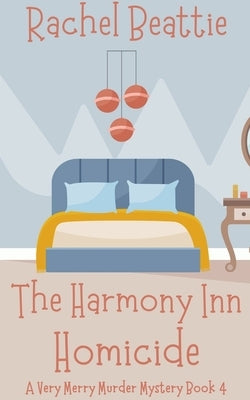 The Harmony Inn Homicide by Beattie, Rachel