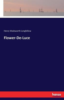 Flower-De-Luce by Longfellow, Henry Wadsworth