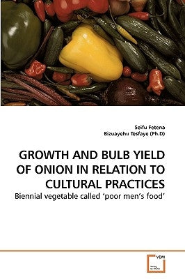 Growth and Bulb Yield of Onion in Relation to Cultural Practices by Fetena, Seifu