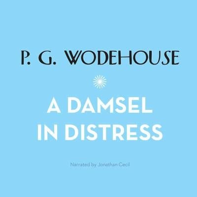 A Damsel in Distress by Wodehouse, P. G.