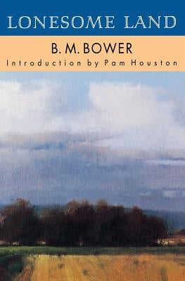 Lonesome Land by Bower, B. M.