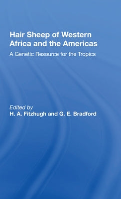 Hair Sheep of Western Africa and the Americas: A Genetic Resource for the Tropics by Fitzhugh, H. A.