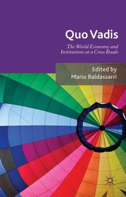 Quo Vadis: World Economy and Institutions at a Crossroads by Baldassarri, Mario