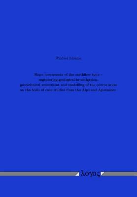 Slope Movements of the Earthflow Type -- Engineering-Geological Investigation, Geotechnical Assessment and Modelling of the Source Areas on the Basis by Schadler, Winfried