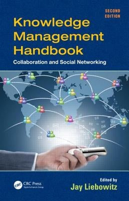 Knowledge Management Handbook: Collaboration and Social Networking by Liebowitz, Jay