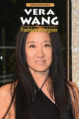 Vera Wang: Fashion Designer by Worth, Richard