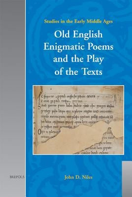 Old English Enigmatic Poems and the Play of the Texts by Niles, John D.