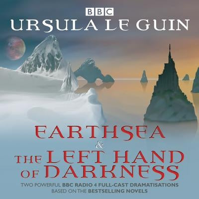 Earthsea & the Left Hand of Darkness: Two BBC Radio 4 Full-Cast Dramatisations by Guin, Ursula Le