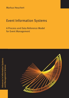 Event Information Systems: A Process and Data Reference Model for Event Management by Heuchert, Markus