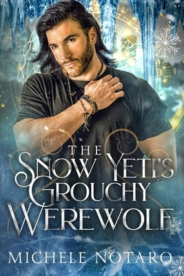 The Snow Yeti's Grouchy Werewolf by Notaro, Michele