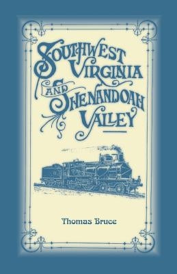 Southwest Virginia & Shenandoah Valley by Bruce, Thomas