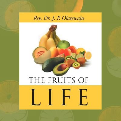 Fruits of Life by Olarewaju, John Peter