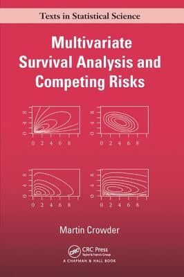 Multivariate Survival Analysis and Competing Risks by Crowder, Martin J.