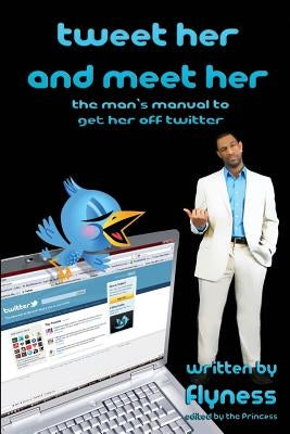 Tweet Her And Meet Her by Flyness