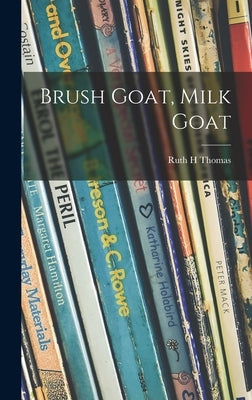 Brush Goat, Milk Goat by Thomas, Ruth H.