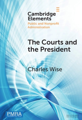 The Courts and the President: Judicial Review of Presidential Directives by Wise, Charles