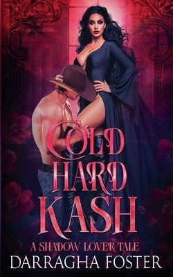 Cold Hard Kash (A Shadow Lover Tale) by Foster, Darragha