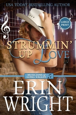 Strummin' Up Love: A Country Music Star Western Romance (Large Print) by Wright, Erin