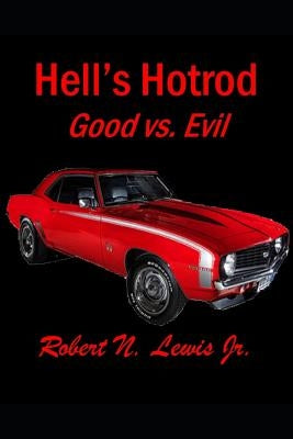 Hell's Hotrod: Good vs. Evil by Lewis Jr, Robert N.