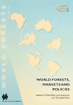 World Forests, Markets and Policies by Palo, Matti