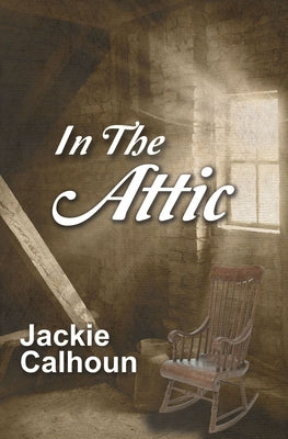 In the Attic by Calhoun, Jackie