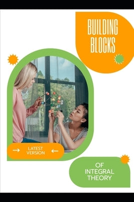 Building Blocks of Integral Theory by Prescott, Elijah C.