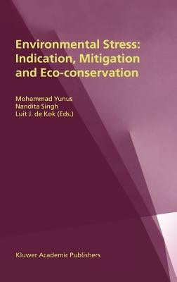 Environmental Stress: Indication, Mitigation and Eco-Conservation by Yunus, Mohammad