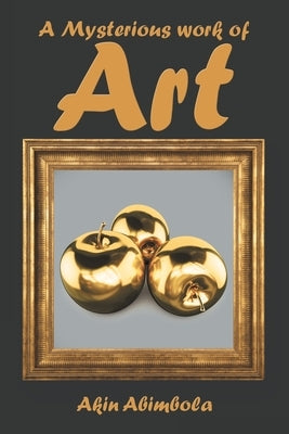 A Mysterious Work of Art by Abimbola, Akin