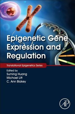 Epigenetic Gene Expression and Regulation by Huang, Suming