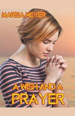A Wish And A Prayer by Meyer, Marisa
