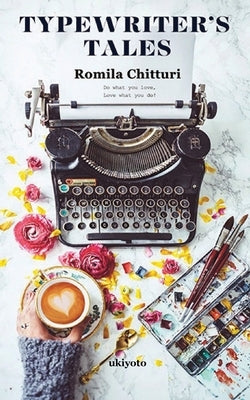 Typewriter's Tales by Romila Chitturi