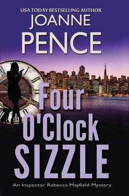 Four O'Clock Sizzle: An Inspector Rebecca Mayfield Mystery by Pence, Joanne