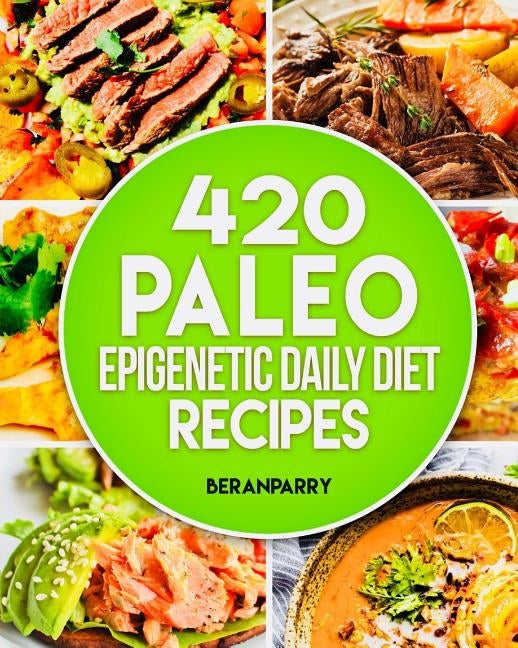The Paleo Epigenetic Cook Book by Parry, Beran