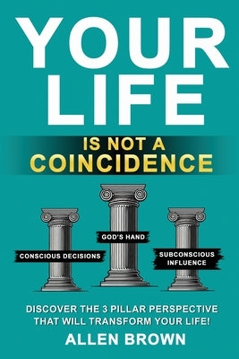 Your Life Is Not A Coincidence by Brown, Allen