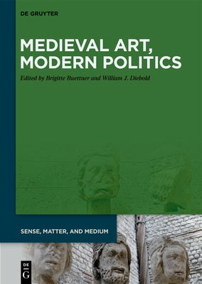 Medieval Art, Modern Politics by Buettner, Brigitte
