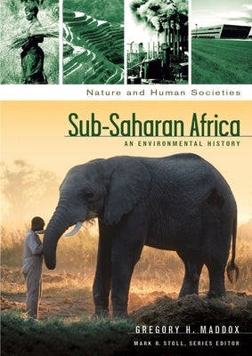 Sub-Saharan Africa: An Environmental History by Maddox, Gregory H.